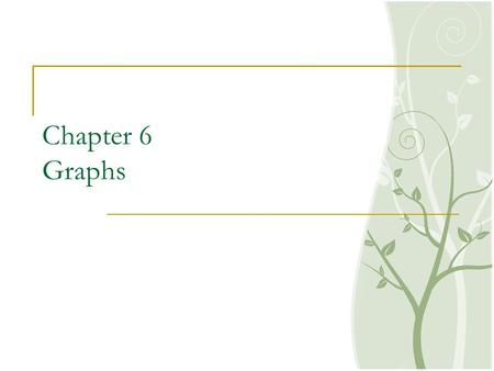 Chapter 6 Graphs. 2 Outline Definitions, Terminologies and Applications Graph Representation Elementary graph operations Famous Graph Problems.