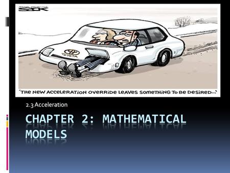 2.3 Acceleration. Acceleration & Variables  Acceleration: the rate at which its speed changes  Acceleration means your speed will steadily increase.