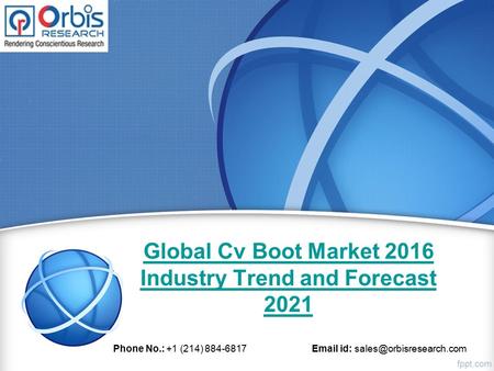 Global Cv Boot Market 2016 Industry Trend and Forecast 2021 Phone No.: +1 (214) 884-6817  id: