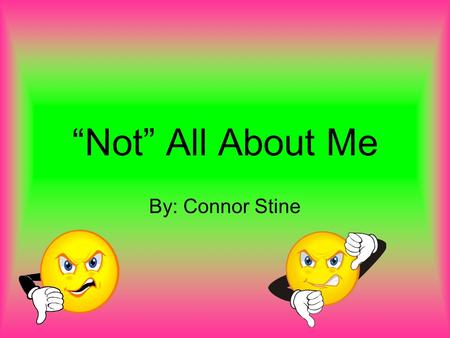 “Not” All About Me By: Connor Stine. My Dream Name Blake Robert Zach.