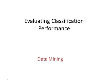 Evaluating Classification Performance