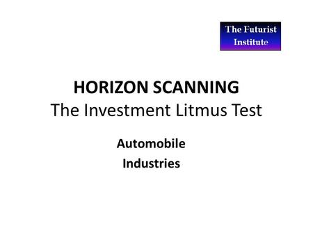 HORIZON SCANNING The Investment Litmus Test Automobile Industries.