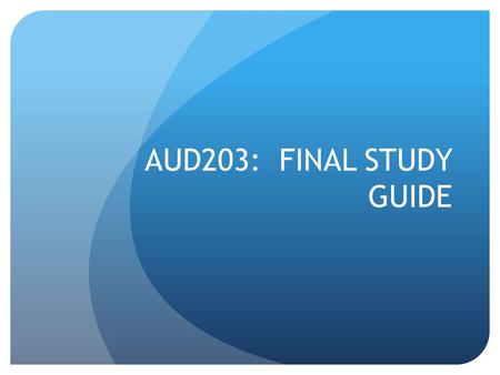 AUD203: FINAL STUDY GUIDE. HEADPHONES Remember Various Types How does noise-cancelling work.