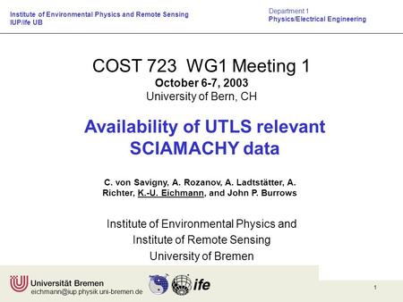 1 COST 723 WG1 Meeting 1 October 6-7, 2003 University of Bern, CH Availability of UTLS relevant SCIAMACHY data C. von.