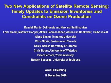 Two New Applications of Satellite Remote Sensing: Timely Updates to Emission Inventories and Constraints on Ozone Production Randall Martin, Dalhousie.