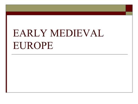 EARLY MEDIEVAL EUROPE. What new states grew in the western Roman empire?  Ostrogoths – Italy  Franks – parts of Germany, Switzerland, northern France.