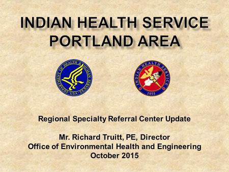 Regional Specialty Referral Center Update Mr. Richard Truitt, PE, Director Office of Environmental Health and Engineering October 2015.