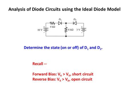 Analysis of Diode Circuits using the Ideal Diode Model