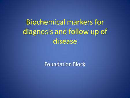 Biochemical markers for diagnosis and follow up of disease