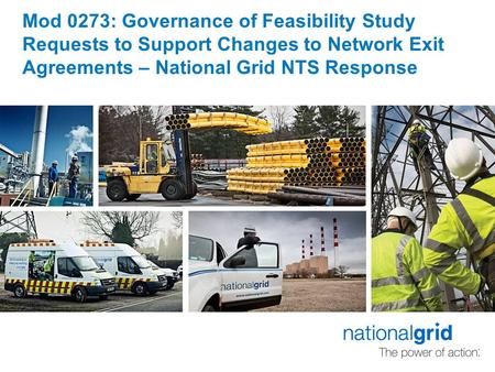 Mod 0273: Governance of Feasibility Study Requests to Support Changes to Network Exit Agreements – National Grid NTS Response.