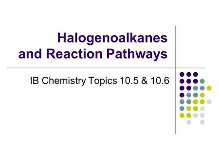 Halogenoalkanes and Reaction Pathways