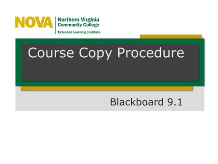 Course Copy Procedure Blackboard 9.1. Don’t try to copy the course more than once. If you have a problem, contact