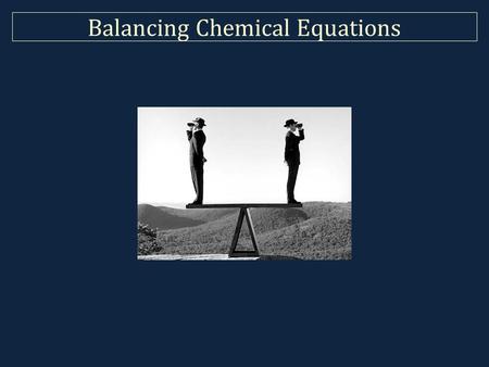 Balancing Chemical Equations. Writing Word Equations Steps in writing equations: 1.word equation A.types of reactions B.predicting products 2.formula.