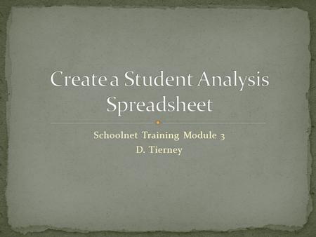 Schoolnet Training Module 3 D. Tierney. Hover over Classrooms Click on Student Performance Click on tab Student Analysis Click on Advanced, create your.