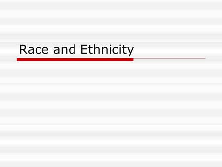 Race and Ethnicity.