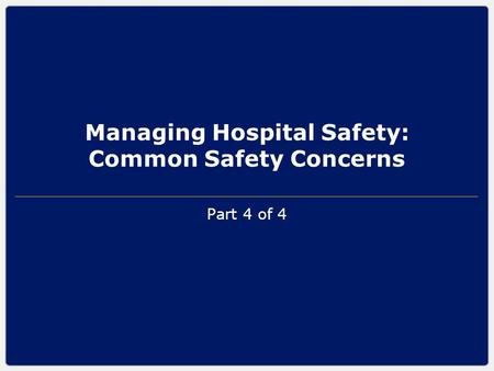 Managing Hospital Safety: Common Safety Concerns Part 4 of 4.