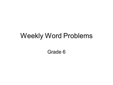 Weekly Word Problems Grade 6.