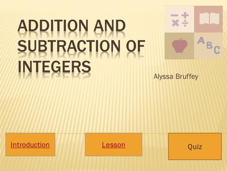 IntroductionLesson Quiz Alyssa Bruffey  This lesson is intended for 1 st grade students for math  The learning objective for this lesson is for students.