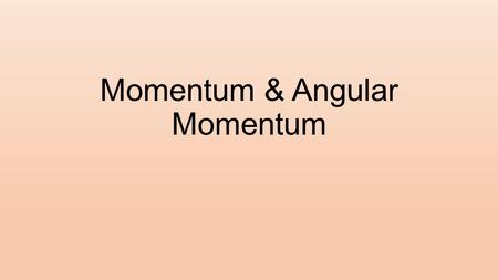 Momentum & Angular Momentum. Momentum Example on pg 178 in chapter 9 packet.