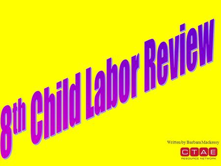 8th Child Labor Review Written by Barbara Mackessy.