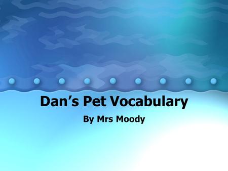 Dan’s Pet Vocabulary By Mrs Moody. ELA1R5 The student acquires and uses grade- level words to communicate effectively. The student a. Reads and listens.