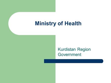 Ministry of Health Kurdistan Region Government. Female Fertility Rate7.7/Married Male Life Expectancy at birth 66 Female Life Expectancy at birth 67.5.