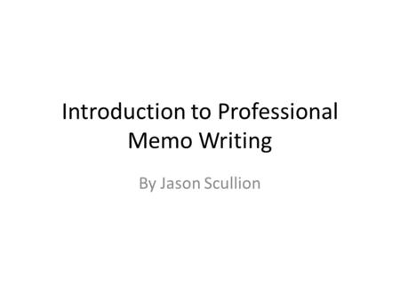 Introduction to Professional Memo Writing