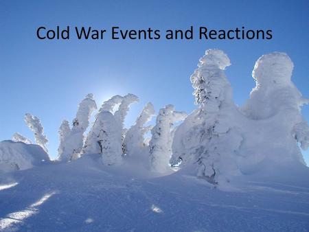 Cold War Events and Reactions. Movements of National Liberation France fought two unsuccessful colonial wars in Algeria and Indochina (Vietnam). Britain.