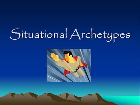 Situational Archetypes