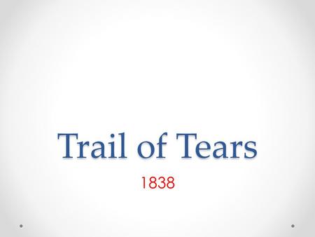 Trail of Tears 1838.