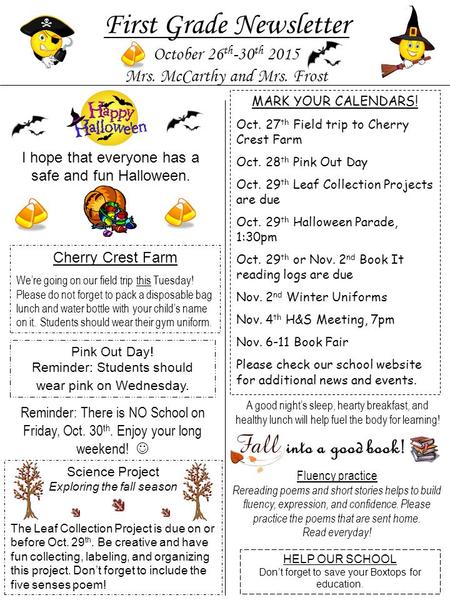 First Grade Newsletter October 26 th -30 th 2015 Mrs. McCarthy and Mrs. Frost MARK YOUR CALENDARS! Oct. 27 th Field trip to Cherry Crest Farm Oct. 28 th.