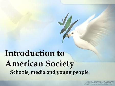 Introduction to American Society Schools, media and young people.