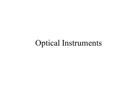 Optical Instruments.