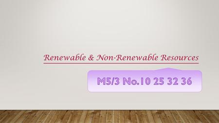 Renewable & Non-Renewable Resources