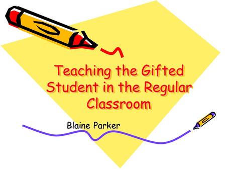 Teaching the Gifted Student in the Regular Classroom