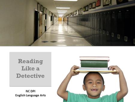 Reading Like a Detective NC DPI English Language Arts.