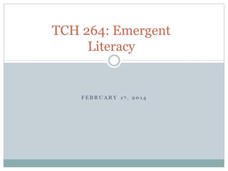 FEBRUARY 17, 2014 TCH 264: Emergent Literacy. National Reading Panel NRP was formed in 1997 to research and assess effective literacy instructional practices.