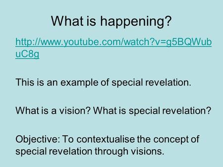 What is happening?  uC8g This is an example of special revelation. What is a vision? What is special revelation?