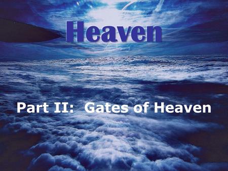 Part II: Gates of Heaven