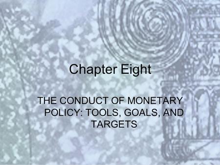 Copyright © 2000 Addison Wesley Longman Slide #8-1 Chapter Eight THE CONDUCT OF MONETARY POLICY: TOOLS, GOALS, AND TARGETS.