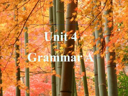 Unit 4 Grammar A. Would you please tell the story of Xi Wang, the giant panda? Does she have many problems living in the wild? What problems does she.