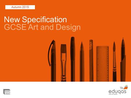 Summer 2014 New Specification GCSE Art and Design Autumn 2015.