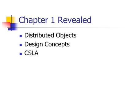 Chapter 1 Revealed Distributed Objects Design Concepts CSLA.