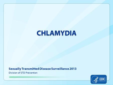 Sexually Transmitted Disease Surveillance 2013 Division of STD Prevention.