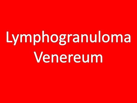 Lymphogranuloma Venereum