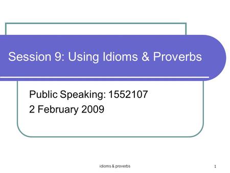 Session 9: Using Idioms & Proverbs