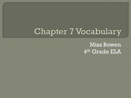 Miss Bowen 4 th Grade ELA.  At first, the clown was entertaining, but he began to bore the children after a few minutes.