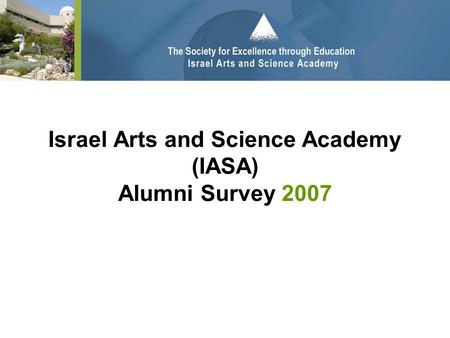 Israel Arts and Science Academy (IASA) Alumni Survey 2007.