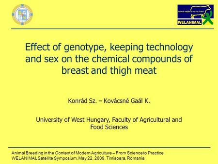 Animal Breeding in the Context of Modern Agriculture – From Science to Practice WELANIMAL Satellite Symposium, May 22, 2009, Timisoara, Romania Effect.