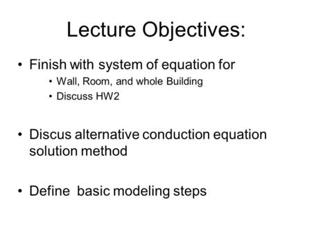 Lecture Objectives: Finish with system of equation for